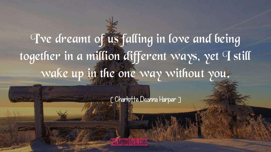 Charlotte Deanna Harper Quotes: I've dreamt of us falling