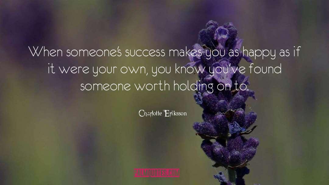 Charlotte Eriksson Quotes: When someone's success makes you
