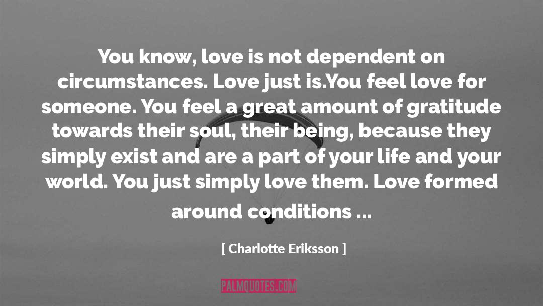 Charlotte Eriksson Quotes: You know, love is not