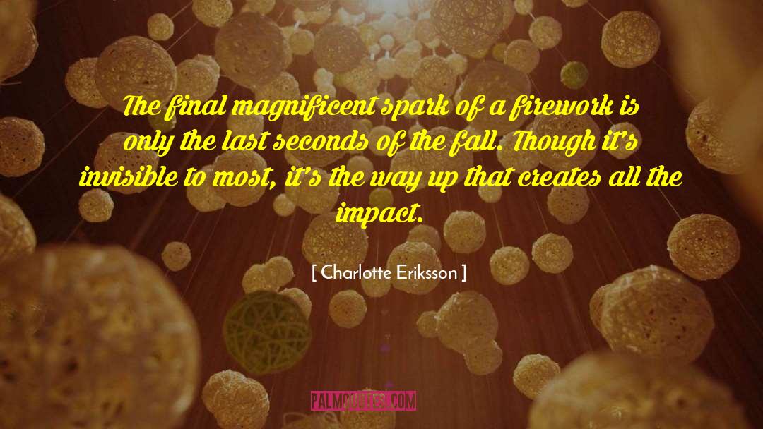 Charlotte Eriksson Quotes: The final magnificent spark of