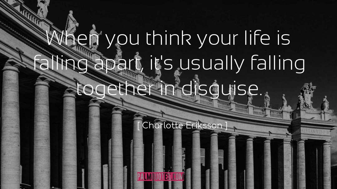 Charlotte Eriksson Quotes: When you think your life