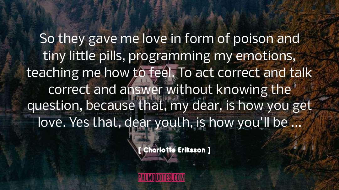 Charlotte Eriksson Quotes: So they gave me love