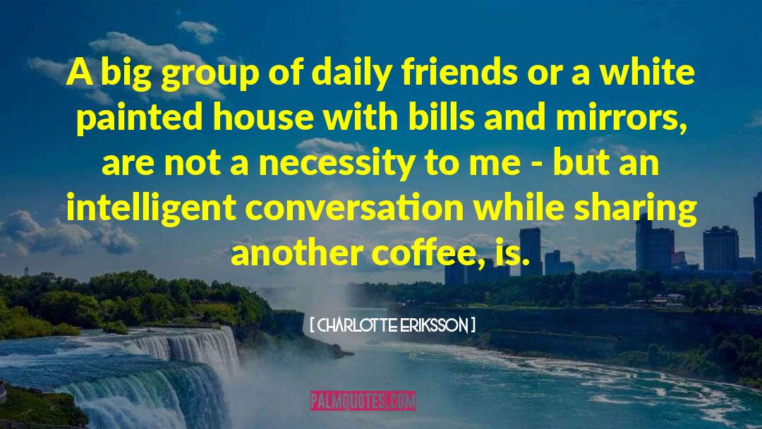 Charlotte Eriksson Quotes: A big group of daily