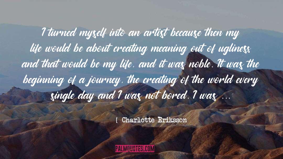 Charlotte Eriksson Quotes: I turned myself into an