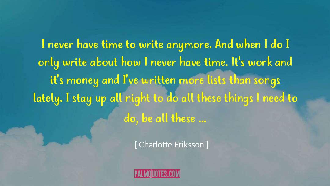Charlotte Eriksson Quotes: I never have time to