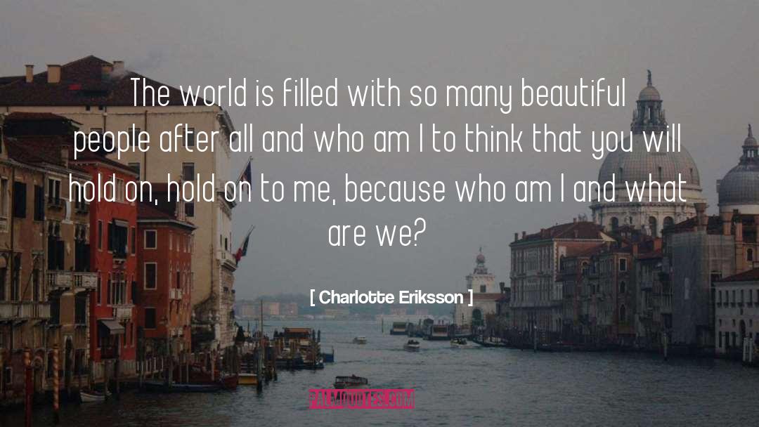 Charlotte Eriksson Quotes: The world is filled with