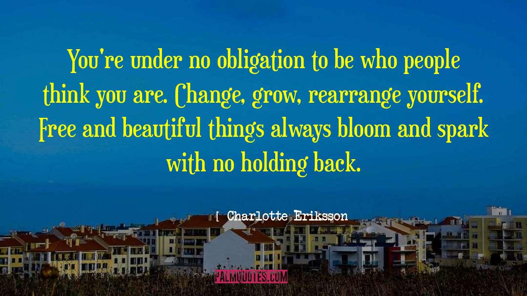 Charlotte Eriksson Quotes: You're under no obligation to