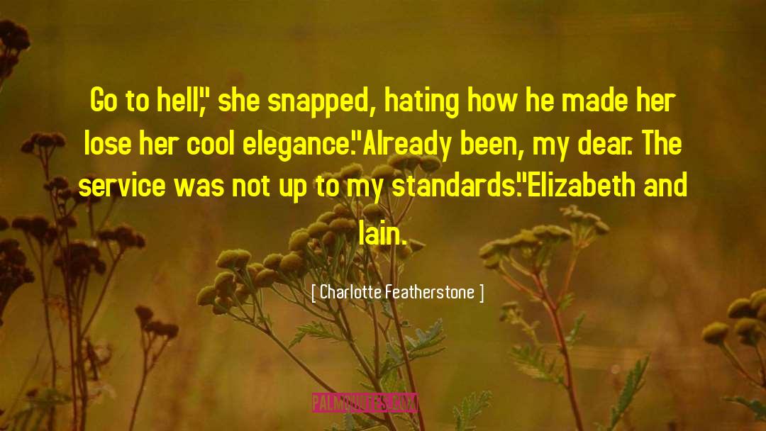 Charlotte Featherstone Quotes: Go to hell,
