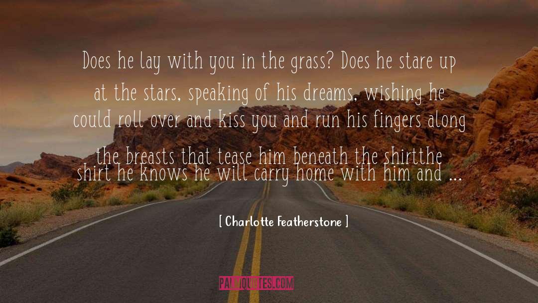 Charlotte Featherstone Quotes: Does he lay with you