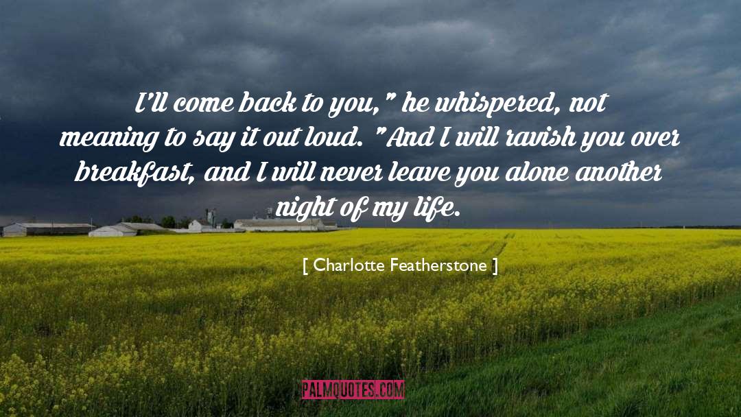 Charlotte Featherstone Quotes: I'll come back to you,