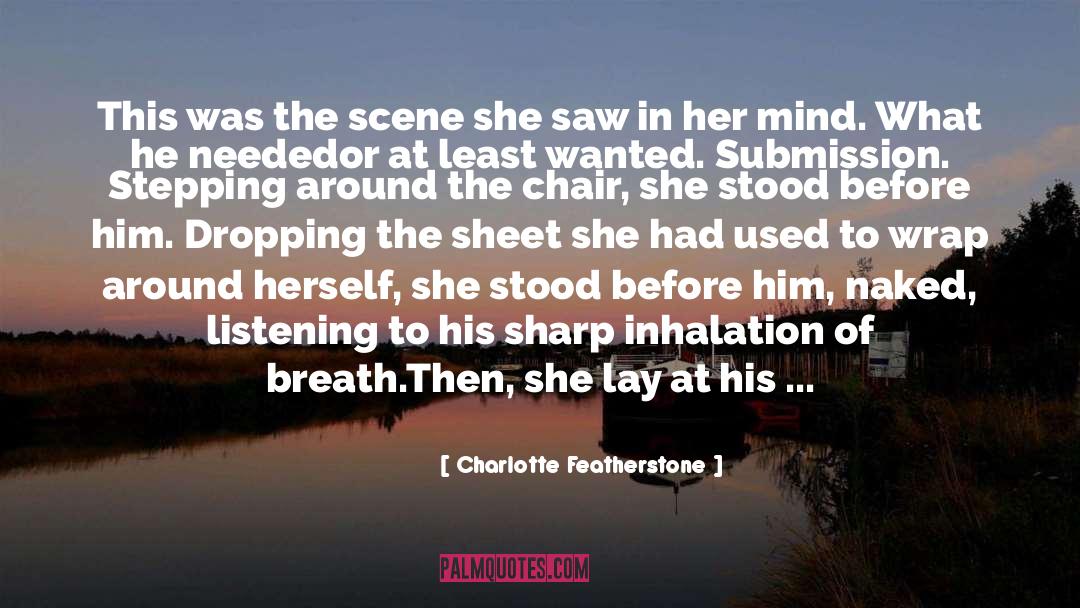 Charlotte Featherstone Quotes: This was the scene she