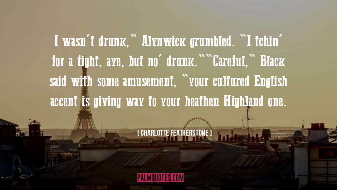 Charlotte Featherstone Quotes: I wasn't drunk,