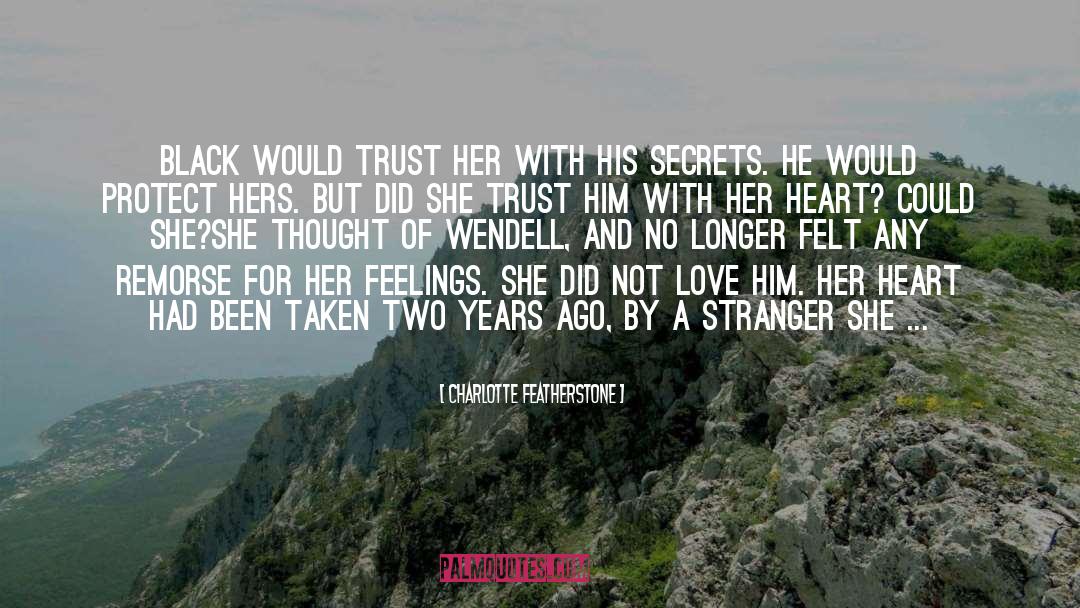 Charlotte Featherstone Quotes: Black would trust her with