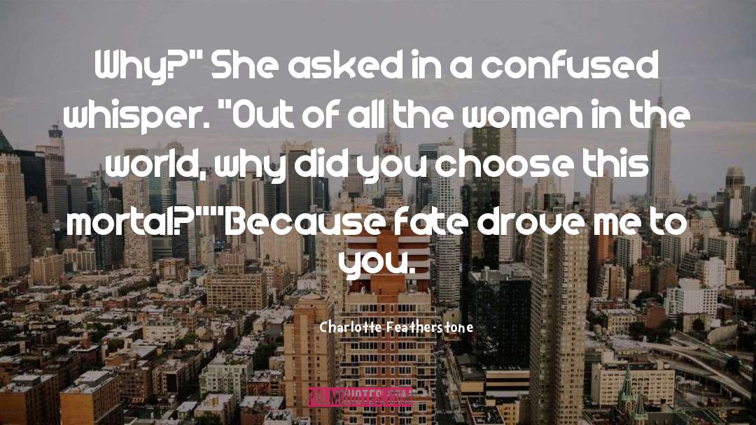 Charlotte Featherstone Quotes: Why?