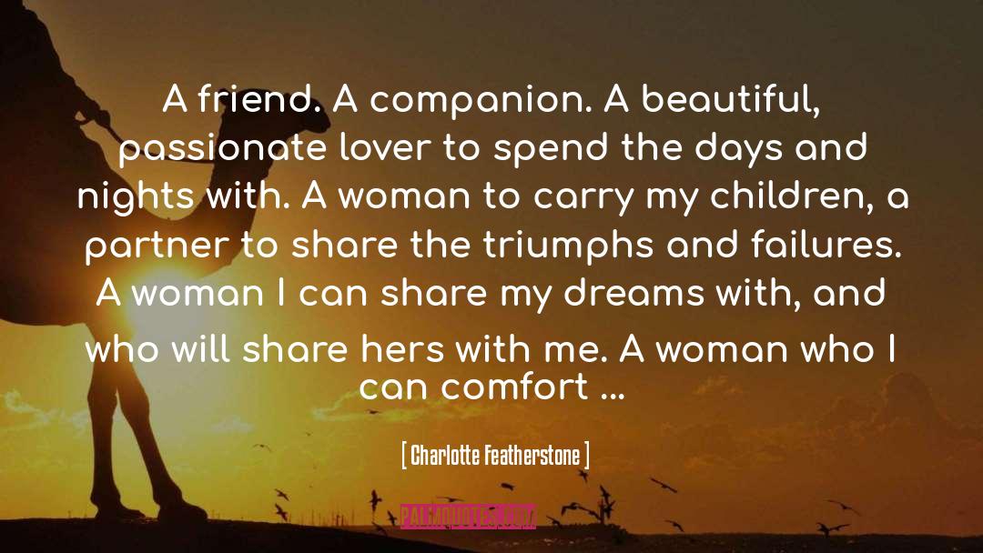 Charlotte Featherstone Quotes: A friend. A companion. A