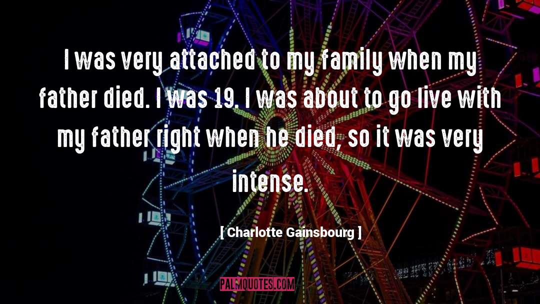 Charlotte Gainsbourg Quotes: I was very attached to