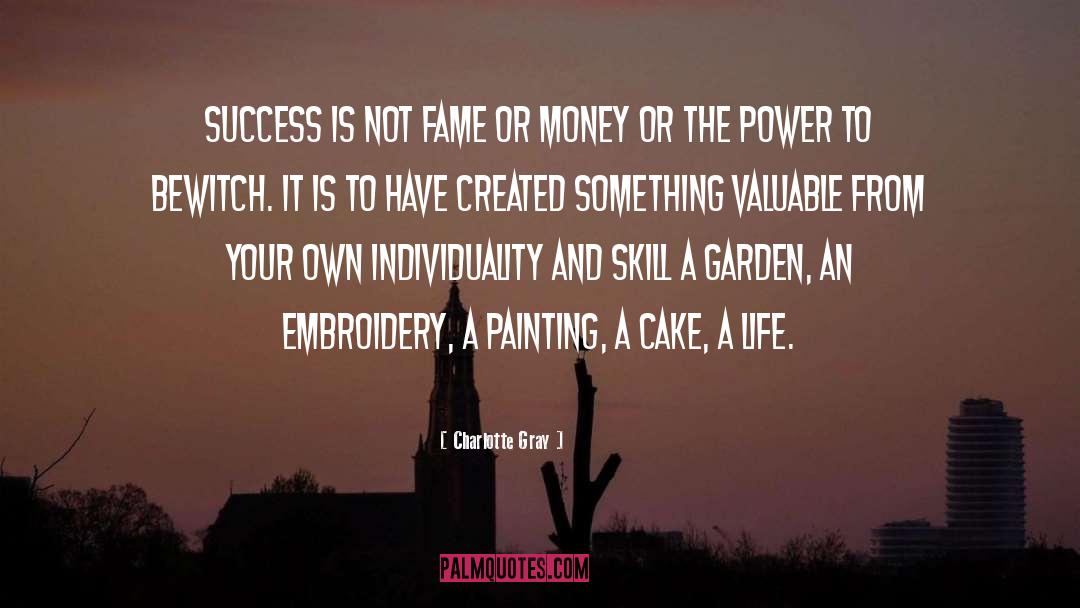 Charlotte Gray Quotes: Success is not fame or