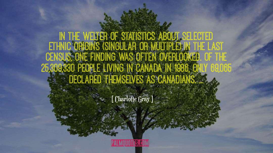 Charlotte Gray Quotes: In the welter of statistics