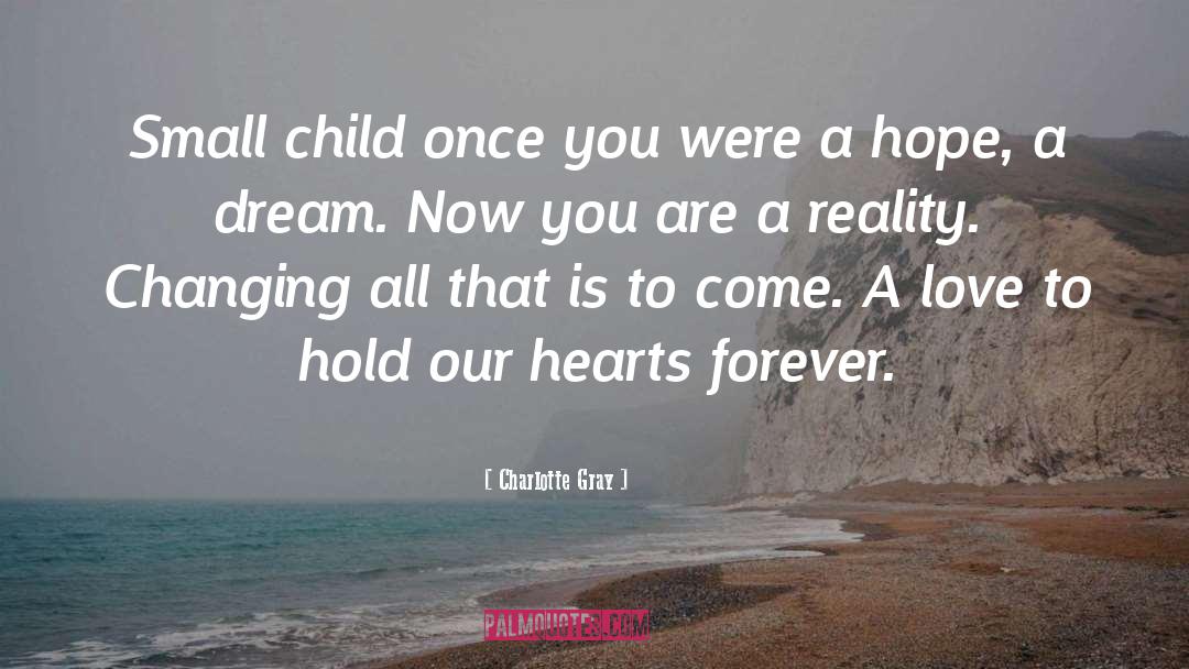Charlotte Gray Quotes: Small child once you were