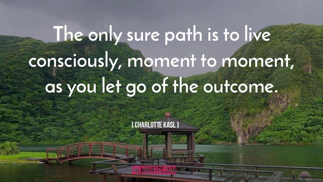 Charlotte Kasl Quotes: The only sure path is