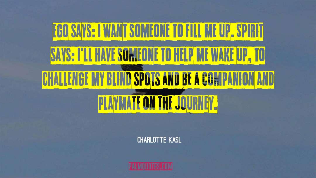 Charlotte Kasl Quotes: Ego says: I want someone