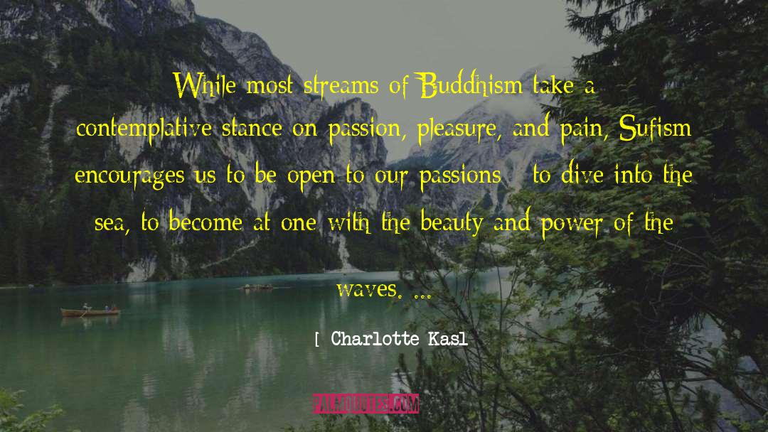 Charlotte Kasl Quotes: While most streams of Buddhism