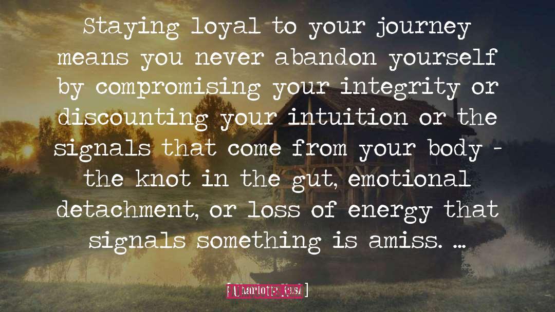 Charlotte Kasl Quotes: Staying loyal to your journey
