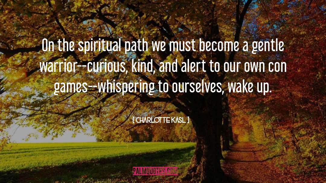 Charlotte Kasl Quotes: On the spiritual path we