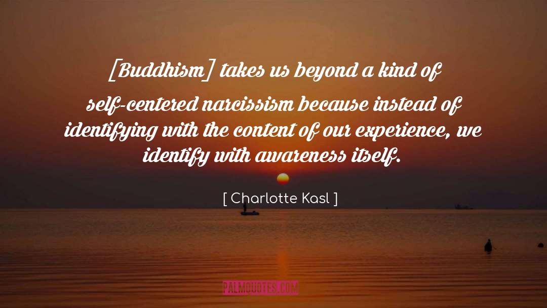 Charlotte Kasl Quotes: [Buddhism] takes us beyond a