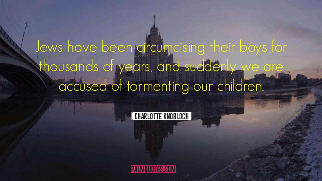 Charlotte Knobloch Quotes: Jews have been circumcising their