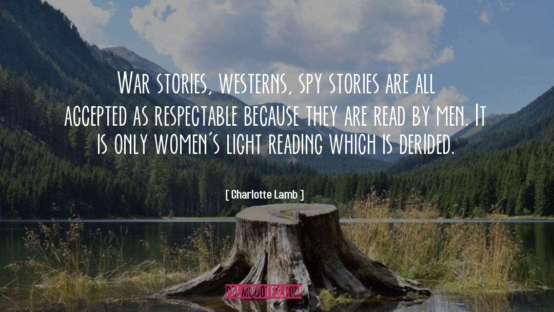 Charlotte Lamb Quotes: War stories, westerns, spy stories