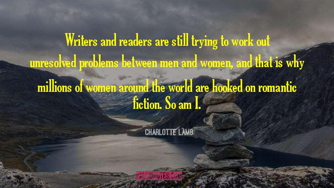 Charlotte Lamb Quotes: Writers and readers are still