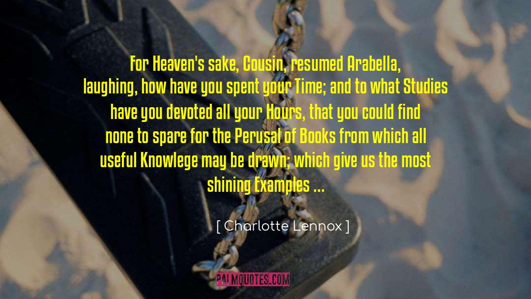 Charlotte Lennox Quotes: For Heaven's sake, Cousin, resumed