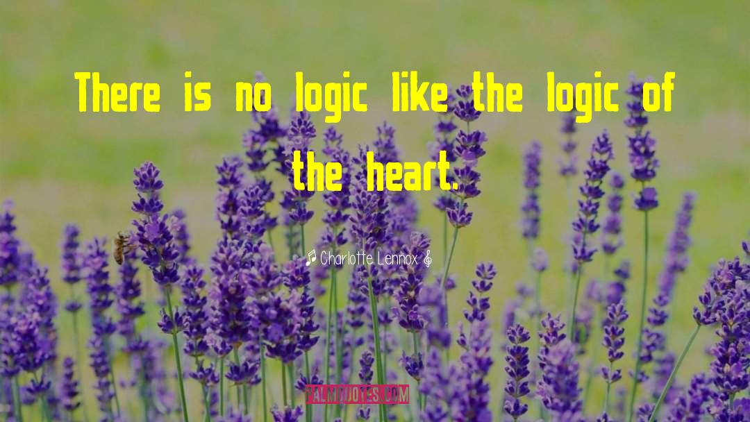 Charlotte Lennox Quotes: There is no logic like