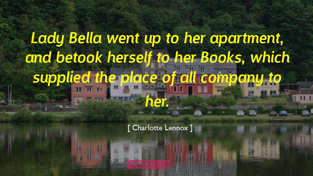 Charlotte Lennox Quotes: Lady Bella went up to