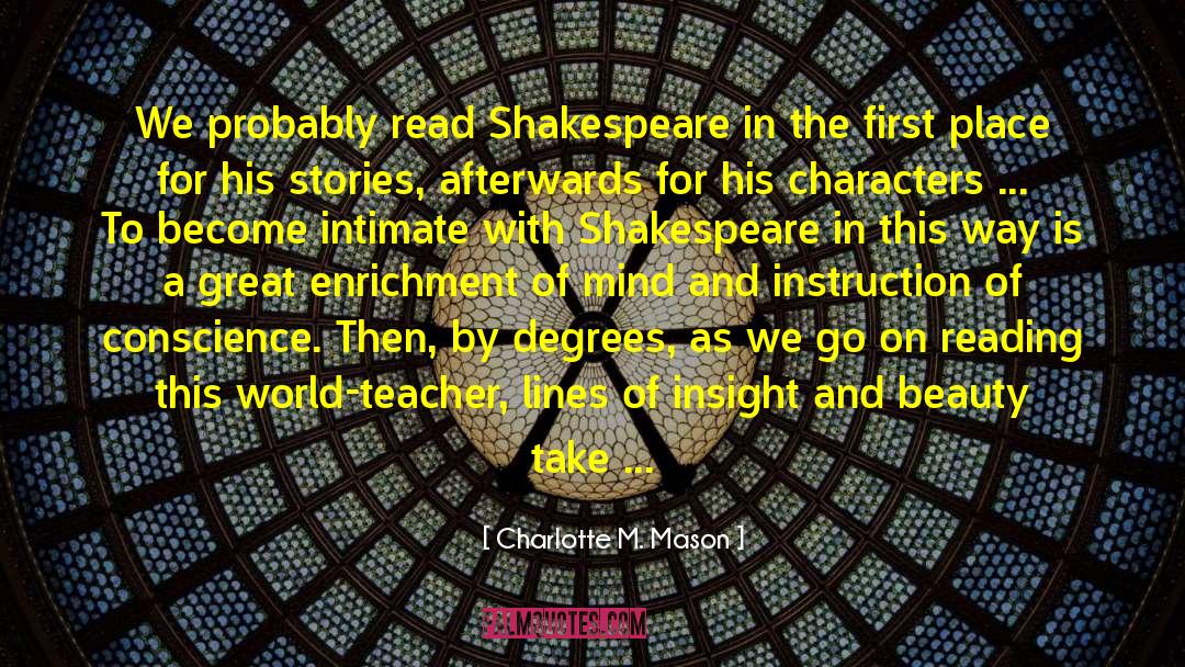 Charlotte M. Mason Quotes: We probably read Shakespeare in