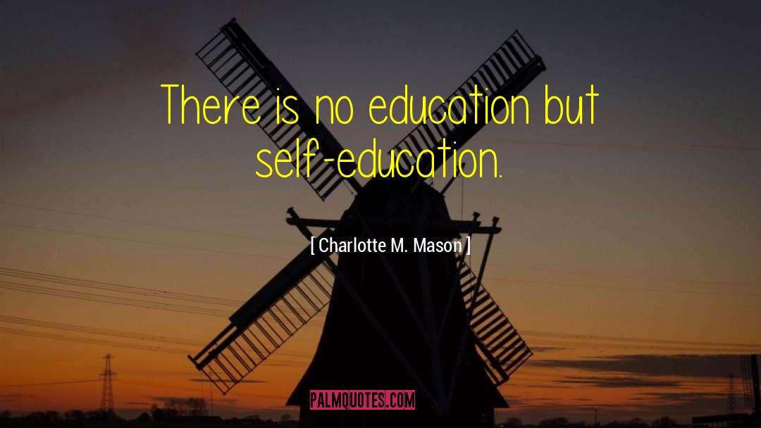Charlotte M. Mason Quotes: There is no education but