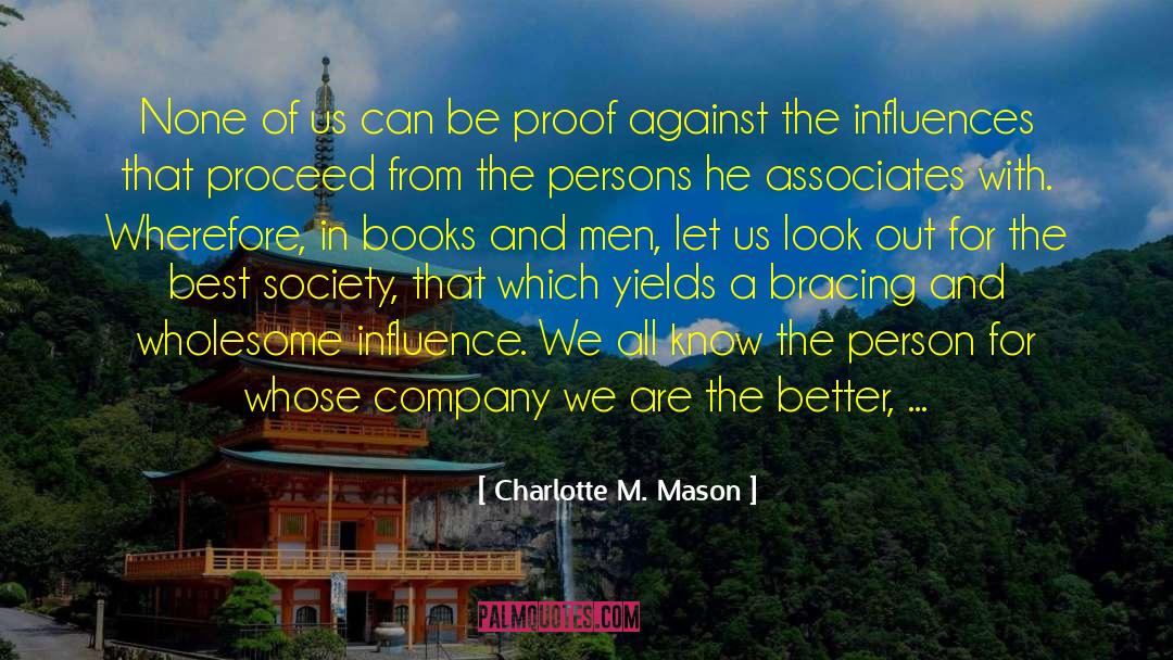 Charlotte M. Mason Quotes: None of us can be