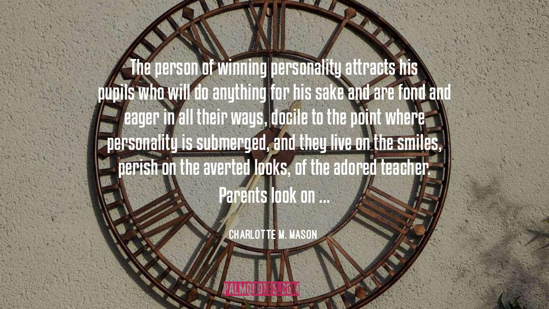 Charlotte M. Mason Quotes: The person of winning personality