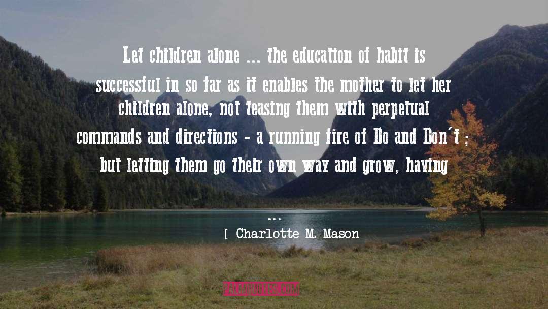 Charlotte M. Mason Quotes: Let children alone ... the