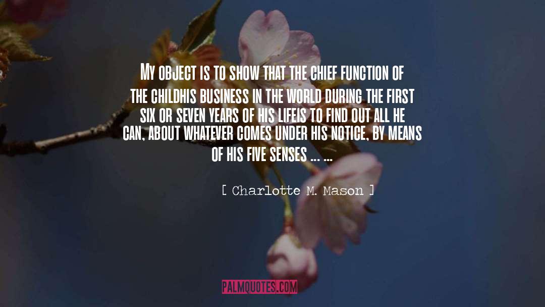 Charlotte M. Mason Quotes: My object is to show