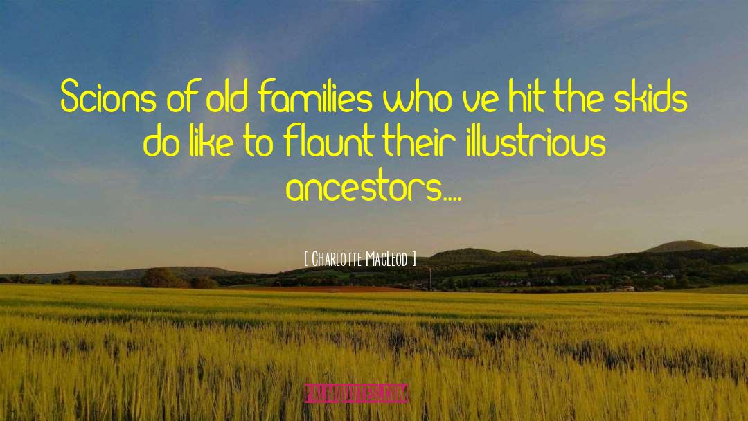 Charlotte MacLeod Quotes: Scions of old families who've