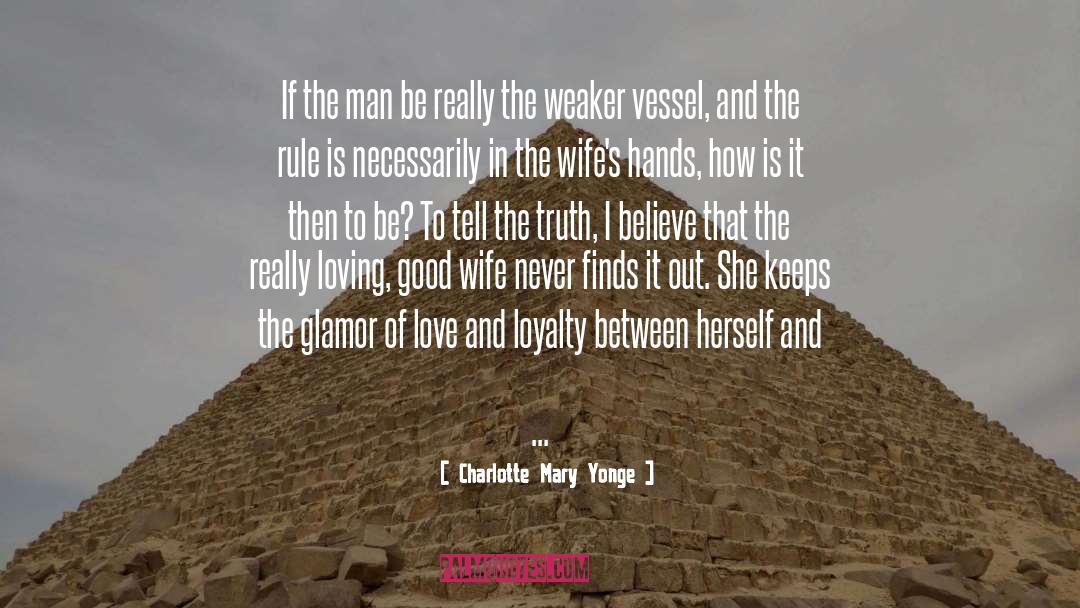 Charlotte Mary Yonge Quotes: If the man be really