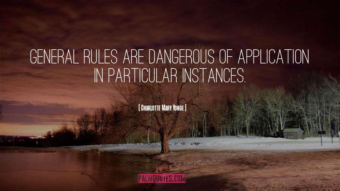 Charlotte Mary Yonge Quotes: General rules are dangerous of