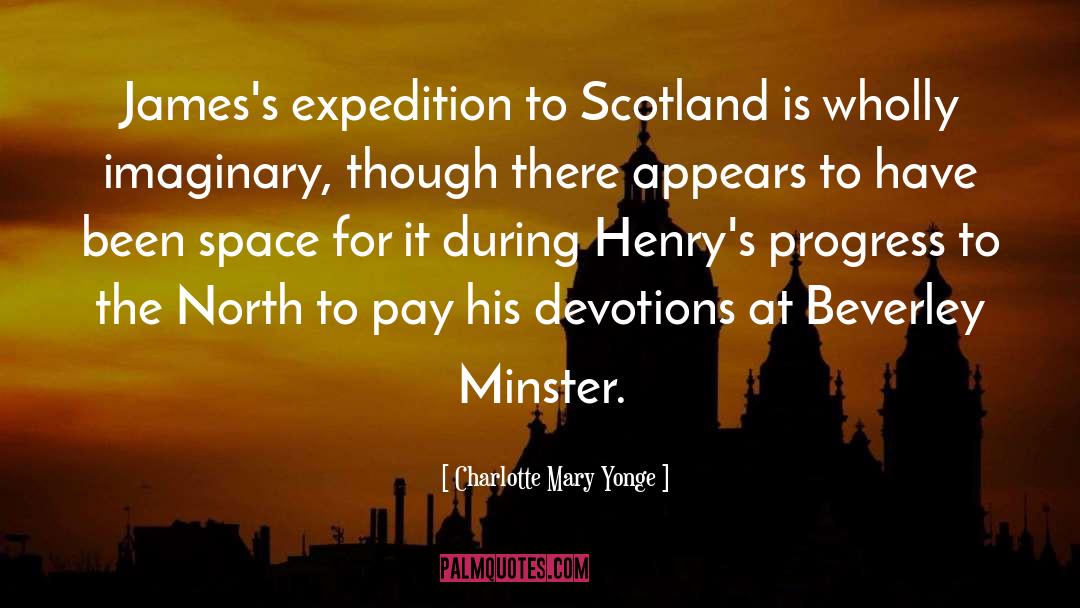 Charlotte Mary Yonge Quotes: James's expedition to Scotland is