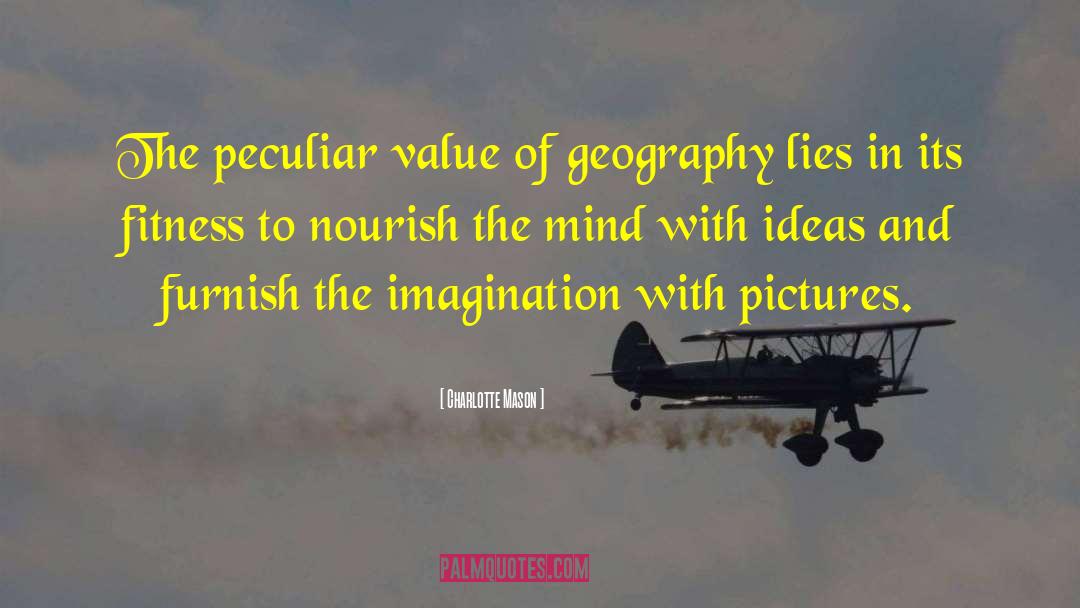 Charlotte Mason Quotes: The peculiar value of geography