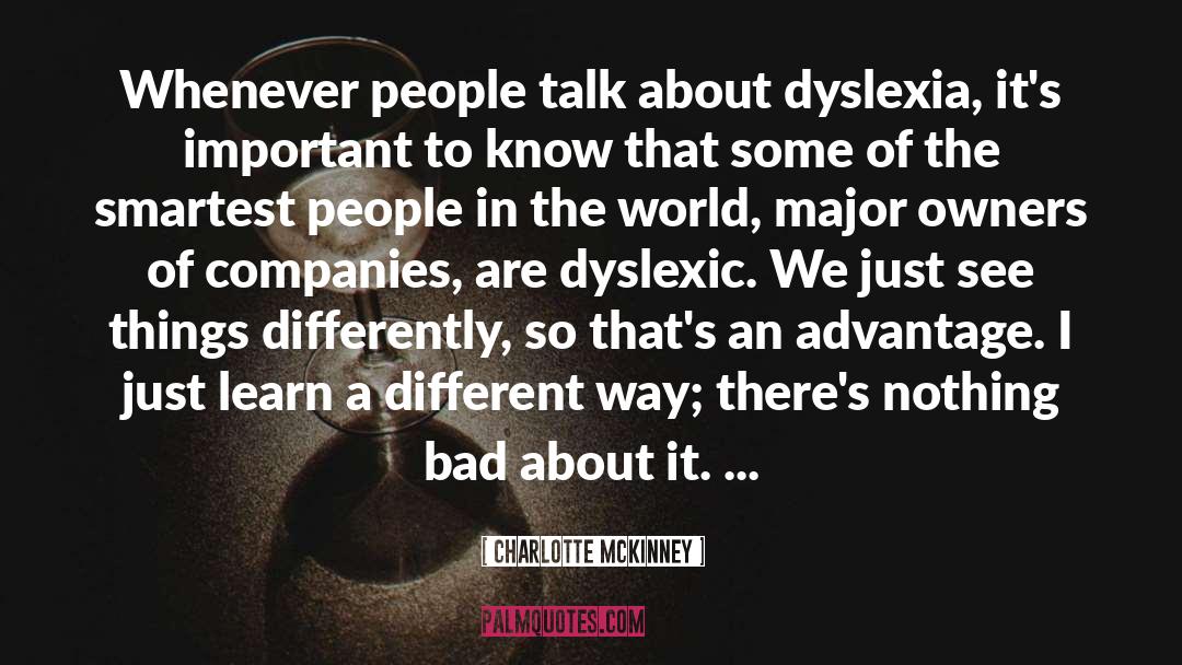 Charlotte McKinney Quotes: Whenever people talk about dyslexia,