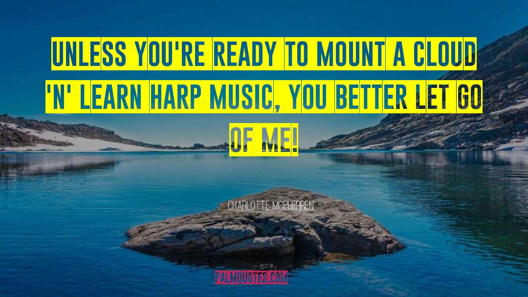 Charlotte McPherren Quotes: Unless you're ready to mount