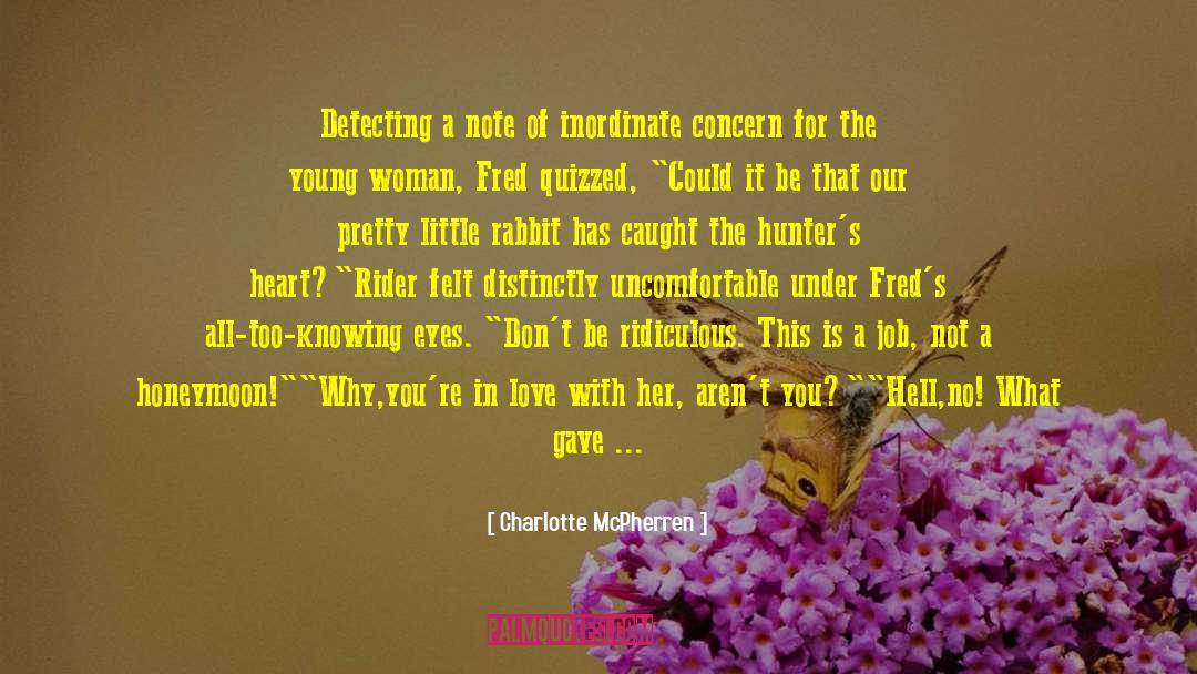 Charlotte McPherren Quotes: Detecting a note of inordinate