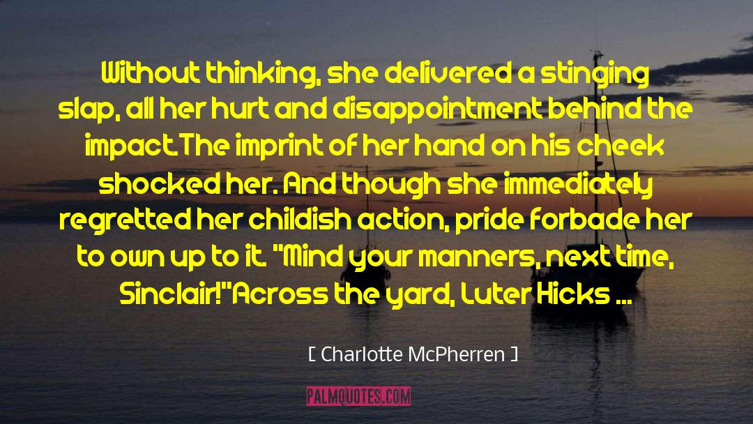 Charlotte McPherren Quotes: Without thinking, she delivered a